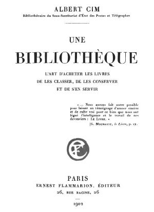 [Gutenberg 61059] • Une bibliothèque / L'art d'acheter les livres, de les classer, de les conserver et de s'en servir